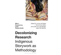 Decolonizing Research : Indigenous Storywork as Methodology