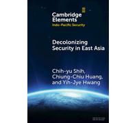 Decolonizing Security in East Asia : Towards Pluriversal Coexistence