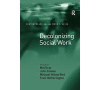 Decolonizing Social Work (Contemporary Social Work Studies)