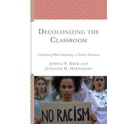 Decolonizing the Classroom: Confronting White Supremacy in Teacher Education