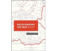 Decolonizing the Map - Cartography from Colony to Nation (The Kenneth Nebenzahl Jr. Lectures in the History of Cartography)
