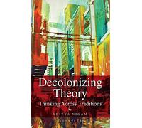 Decolonizing Theory: Thinking across Traditions