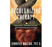 Decolonizing Therapy, Jennifer Mullan, Hardback