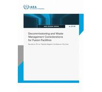 Decommissioning and Waste Management Considerations for Fusion Facilities: Deuterium-Tritium Toroidal Magnetic Confinement Facilities (IAEA TECDOC Series No.)