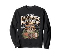 Decompose The Patriarchy Funny Mushroom Hunting Fan Sweatshirt