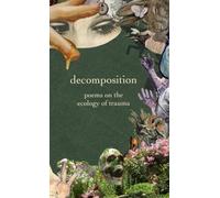 decomposition: poems on the ecology of trauma