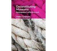 Deconstituting Museums: Participation's Affective Work