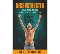 Deconstructed: Kill the Thing That's Killing You