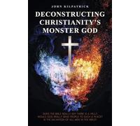 Deconstructing Christianity's Monster God: The Salvation of All