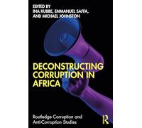 Deconstructing Corruption in Africa (Routledge Corruption and Anti-Corruption Studies)