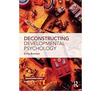 DECONSTRUCTING DEVELOPMENTAL PSYCHOLOGY