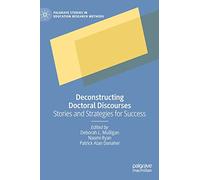 Deconstructing Doctoral Discourses: Stories and Strategies for Success (Palgrave Studies in Education Research Methods)