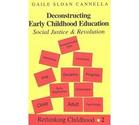 Deconstructing Early Childhood Education: Social Justice and Revolution: 2 (Rethinking Childhood)