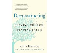 Deconstructing: Leaving Church, Finding Faith