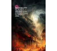 Deconstructing Revelation: A Brand New Theory in Understanding the Apocalypse Why Revelation Is the Final Deconstruction of Sacred Order and how ... and the False Church (Atlas University)