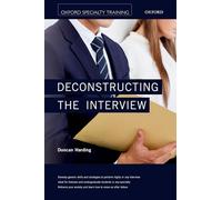 Deconstructing the Interview (Oxford Specialty Training: Revision Texts)
