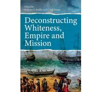 Deconstructing Whiteness, Empire and Mission