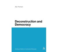 Deconstruction and Democracy: Derrida's Politics of Friendship: 57 (Continuum Studies in Continental Philosophy)