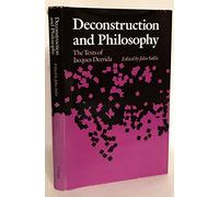 Deconstruction and Philosophy: Texts of Jacques Derrida