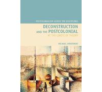 Deconstruction and the Postcolonial: At the Limits of Theory