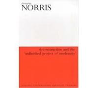 Deconstruction and the Unfinished Project of Modernity (Athlone Contemporary European Thinkers S.)