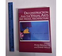 Deconstruction and the Visual Arts: Art, Media, Architecture (Cambridge Studies in New Art History and Criticism)