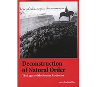 Deconstruction of Natural Order: The Legacy of the Russian Revolution