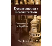 Deconstruction / Reconstruction: Conversations at the Dusty Thistle