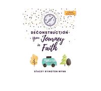 Deconstruction: Your Journey in Faith
