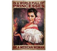 Decor Mexican Dancer Girl in A World Full of Princesses Be A Mexican Woman Metal Bar Coffee Home Kitchen Room Artch Spring 8x6 in Tin Sign Home Decor Metal Signs Wall Decor
