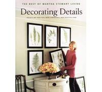 Decorating Details: Projects and Ideas for a More Comfortable, More Beautiful Home (Best of Martha Stewart Living S.)