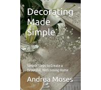 Decorating Made Simple: Simple Steps to Create a Beautiful, Welcoming Home