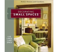 Decorating Small Spaces: Live Large in Any Space (Better Homes & Gardens S.)