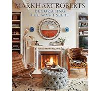 Decorating the Way I See It by Roberts, Markham (2014) Hardcover