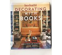 Decorating with Books: Use Your Library To Enhance Your Decor (House Beautiful Series)