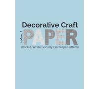 Decorative Craft Paper Book Volume 1 - Black & White Security Envelope Patterns: Cut or rip out black and white one sided and double sided patterned ... for collage, stationery, junk journals, etc.)