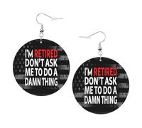 Decorative Earring I'm Retired Don't Ask Me to Do a Damn Thing Leather Earrings Novelty Women Earring for Party Ladies Girl