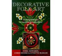 Decorative Folk Art: Exciting Techniques to Transform Everyday Objects