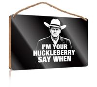 Decorative Hanging Sign I'm Your Huckleberry. Say When. Camper Decor Desk Accessories For Women(23X35CM)