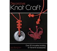 Decorative Knot Craft: Create Stylish Accessories with Essential Knotting and Macramé Techniques