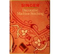Decorative Machine Stitching (Singer Sewing Reference Library)