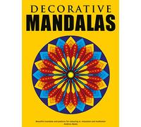 Decorative Mandalas - Beautiful mandalas and patterns for colouring in, relaxation and meditation