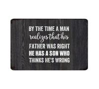 Decorative Metal Signs Outdoor By The Time A Man Realizes That His Father Was Right He Has A Son Wall Decor Aluminum Tin Signs for Shop House Living Room Art Poster Gift for Gate 12x18 Inch