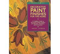 Decorative Paint Finishes for the Home: A Complete Guide to Decorative Paint Finishes for Interiors, Furniture and Accessories (Watson-Guptill Crafts)