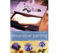 Decorative Painting Techniques Book: Over 50 Techniques for Convincing Brushstrokes and Paint Effects