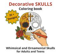 Decorative Skulls Coloring Book: Whimsical and Ornamental Skulls for Adults and Teens