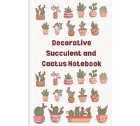 Decorative Succulent and Cactus Notebook: For Adults and teens.
