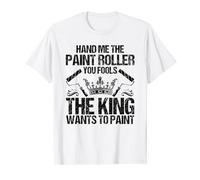 Decorator The King Wants To Paint House Painter T-Shirt