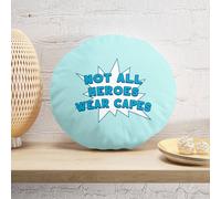 Decorsome Not All Heroes Wear Capes Round Cushion