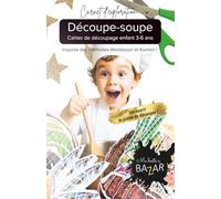 Découpe-soupe - Cahier de découpage enfant 3-6 ans - Inspirée des méthodes Montessori et Kumon !: Activité de Motricité Fine pour Enfants | Méthode ... en s'amusant - Lignes Droites, Courbes...